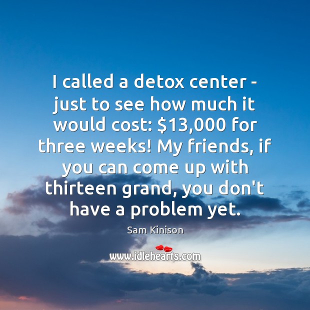 I called a detox center – just to see how much it Image