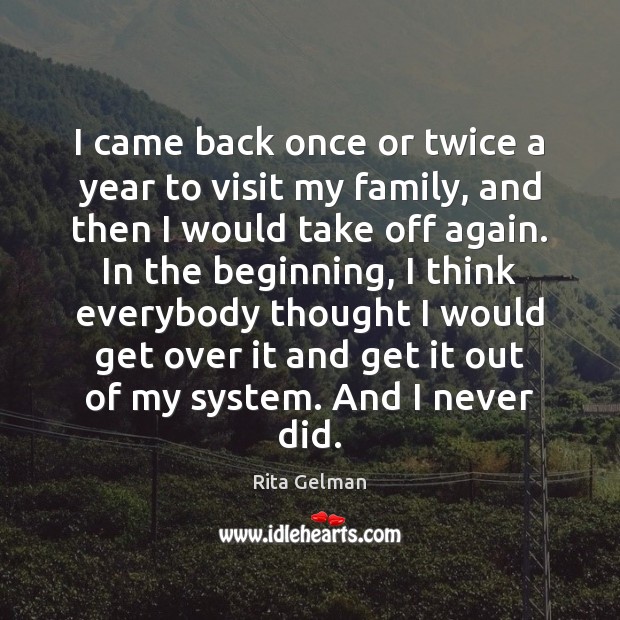 I came back once or twice a year to visit my family, Rita Gelman Picture Quote