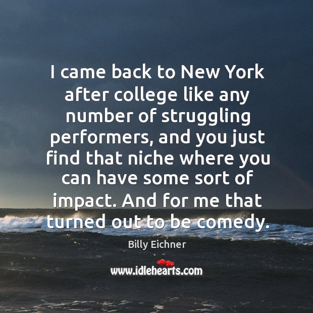 I came back to New York after college like any number of Struggle Quotes Image