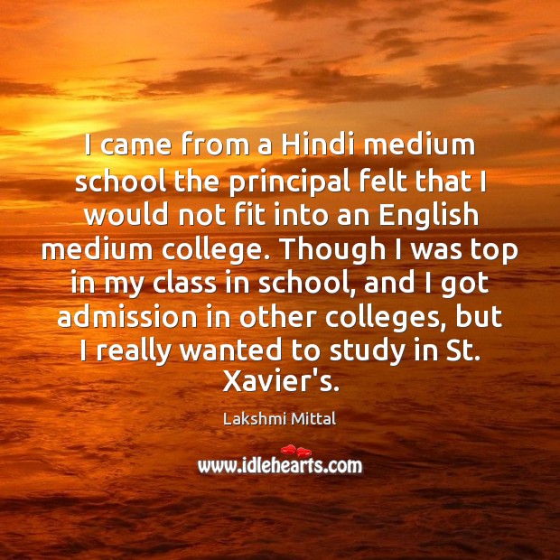I came from a Hindi medium school the principal felt that I Image