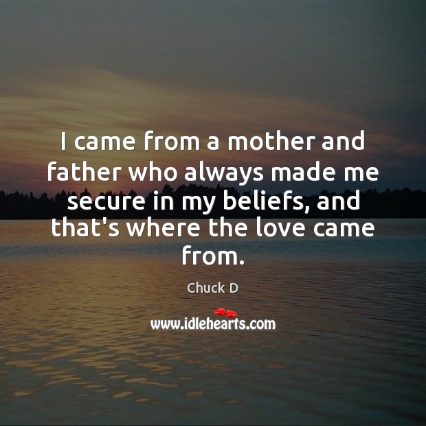 I came from a mother and father who always made me secure Image