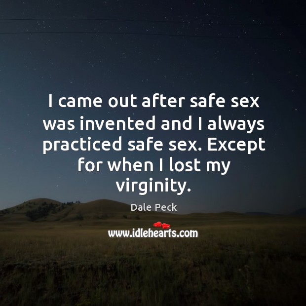 I came out after safe sex was invented and I always practiced Image