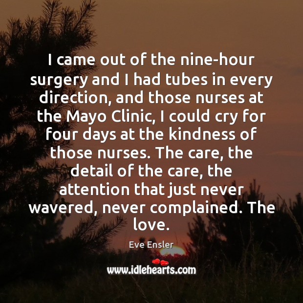 I came out of the nine-hour surgery and I had tubes in Eve Ensler Picture Quote