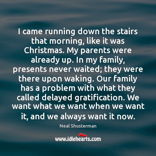 I came running down the stairs that morning, like it was Christmas. Image