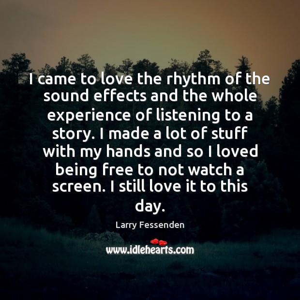 I came to love the rhythm of the sound effects and the Larry Fessenden Picture Quote