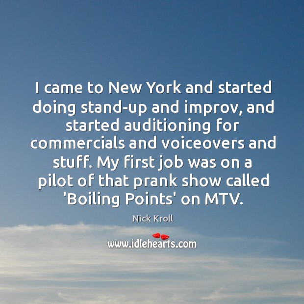 I came to New York and started doing stand-up and improv, and Image