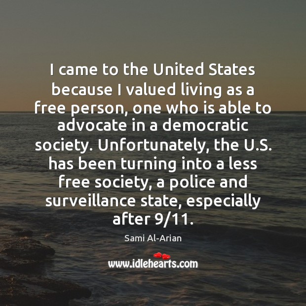 I came to the United States because I valued living as a Sami Al-Arian Picture Quote