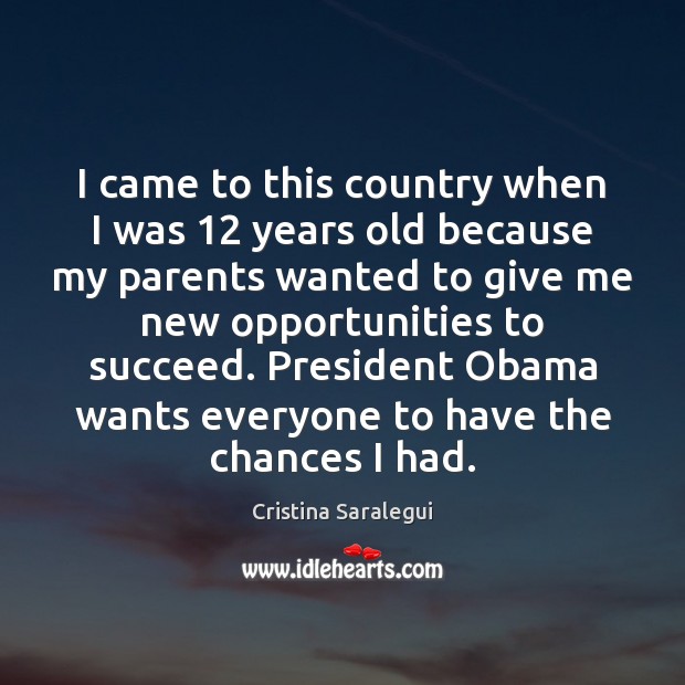 I came to this country when I was 12 years old because my Cristina Saralegui Picture Quote