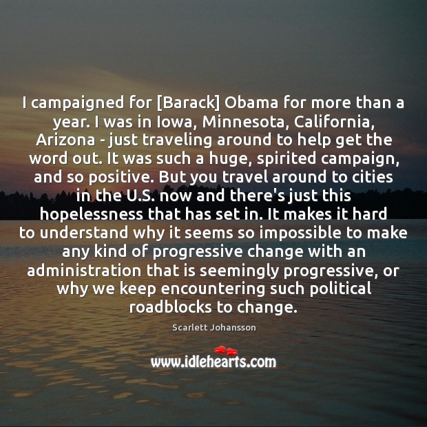 I campaigned for [Barack] Obama for more than a year. I was Travel Quotes Image