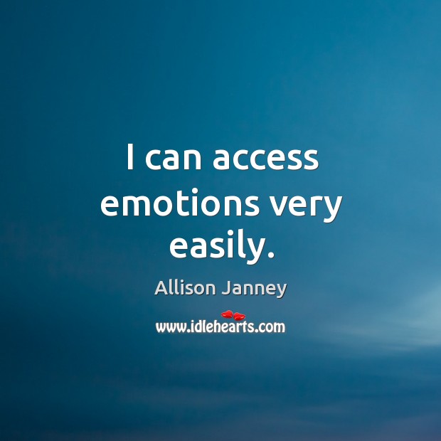 I can access emotions very easily. Image
