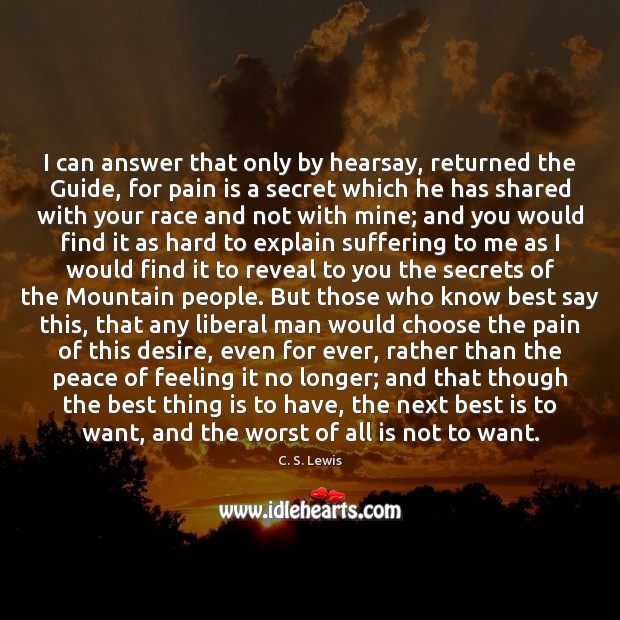 I can answer that only by hearsay, returned the Guide, for pain Pain Quotes Image