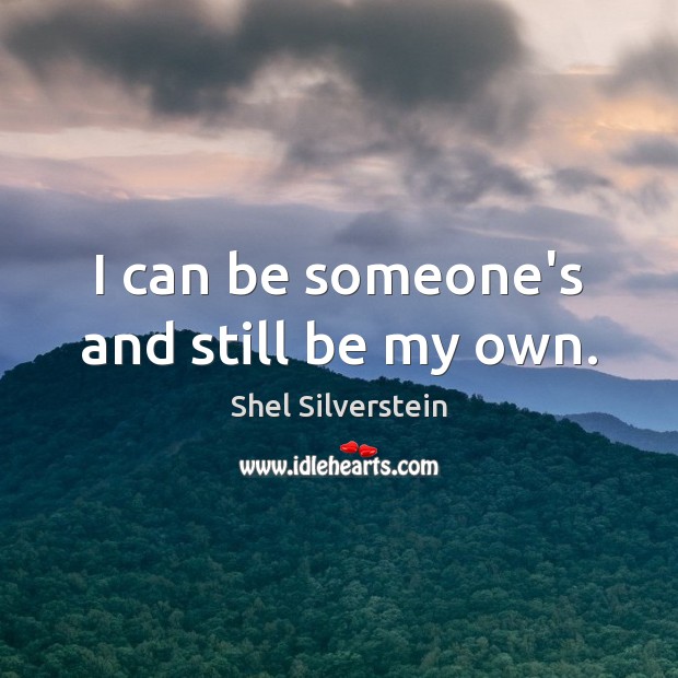I can be someone’s and still be my own. Image