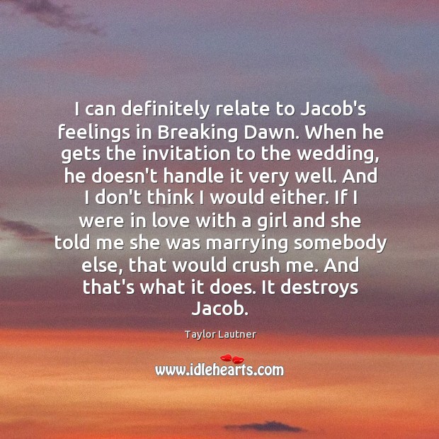 I can definitely relate to Jacob’s feelings in Breaking Dawn. When he Image