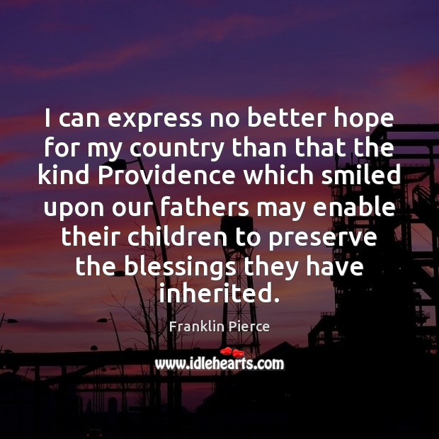 I can express no better hope for my country than that the Blessings Quotes Image