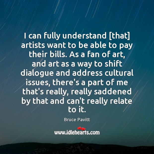 I can fully understand [that] artists want to be able to pay Bruce Pavitt Picture Quote