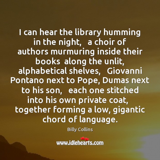 I can hear the library humming in the night,   a choir of Image