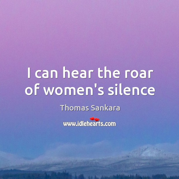 I can hear the roar of women’s silence Image