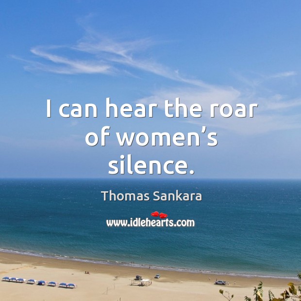 I can hear the roar of women’s silence. Image