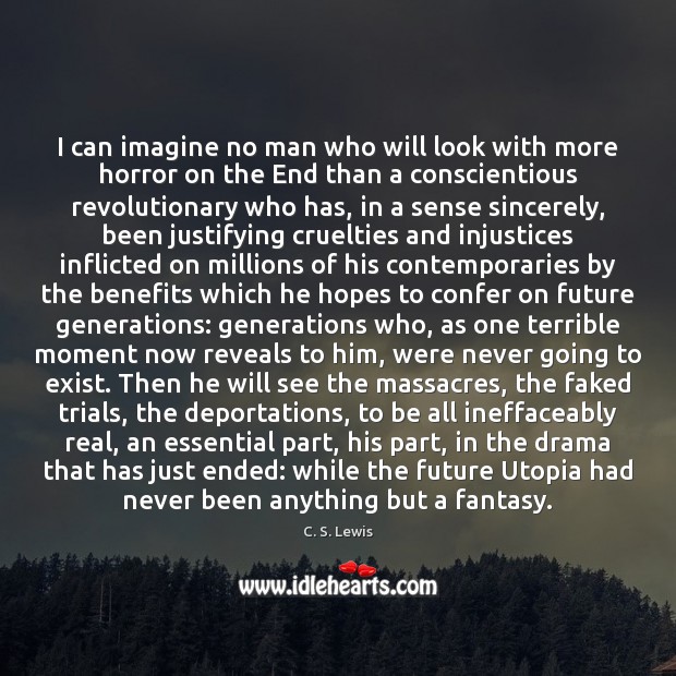 I can imagine no man who will look with more horror on C. S. Lewis Picture Quote
