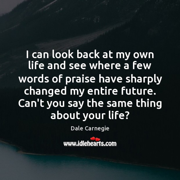I can look back at my own life and see where a Image