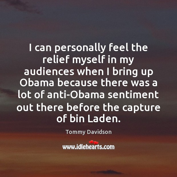 I can personally feel the relief myself in my audiences when I Tommy Davidson Picture Quote