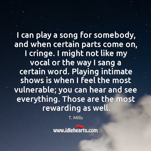 I can play a song for somebody, and when certain parts come Image