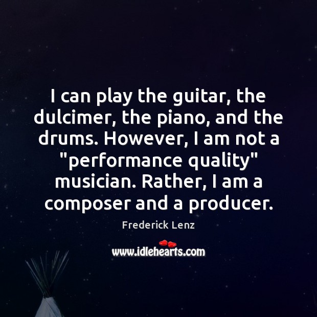 I can play the guitar, the dulcimer, the piano, and the drums. Image