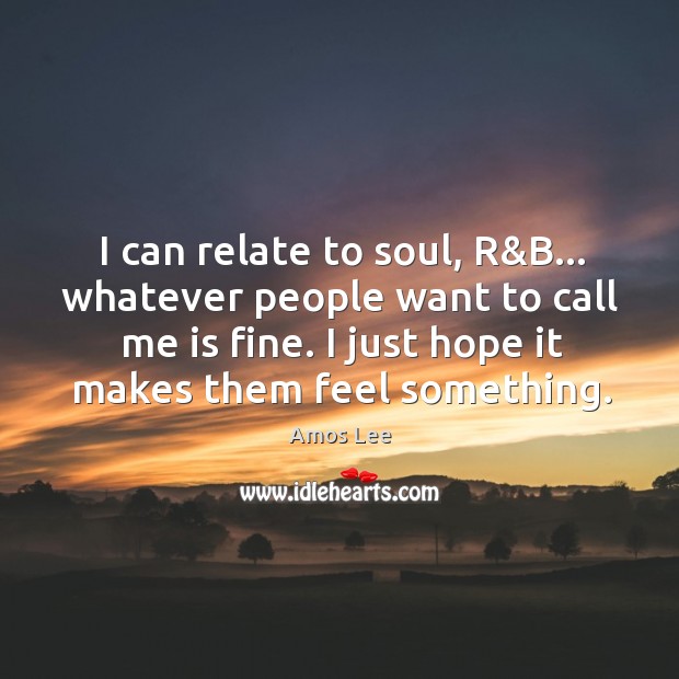 I can relate to soul, R&B… whatever people want to call Image
