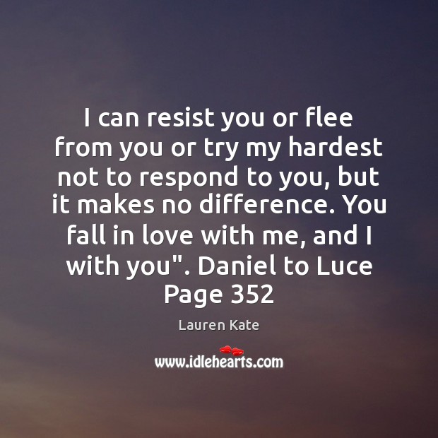 I can resist you or flee from you or try my hardest With You Quotes Image