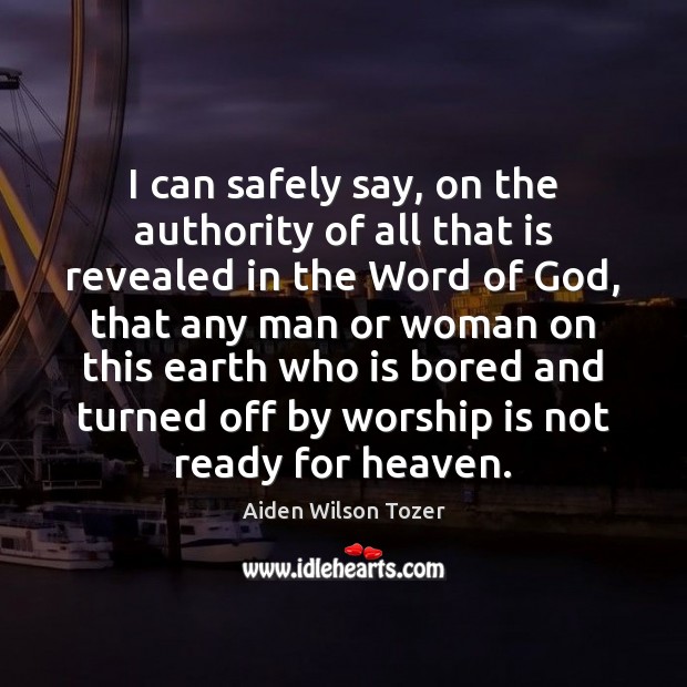 I can safely say, on the authority of all that is revealed Aiden Wilson Tozer Picture Quote