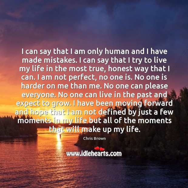 I can say that I am only human and I have made Image