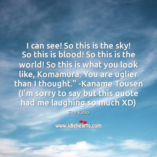 I can see! So this is the sky! So this is blood! Image