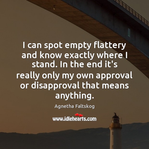 I can spot empty flattery and know exactly where I stand. In Image
