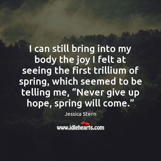 I can still bring into my body the joy I felt at Jessica Stern Picture Quote