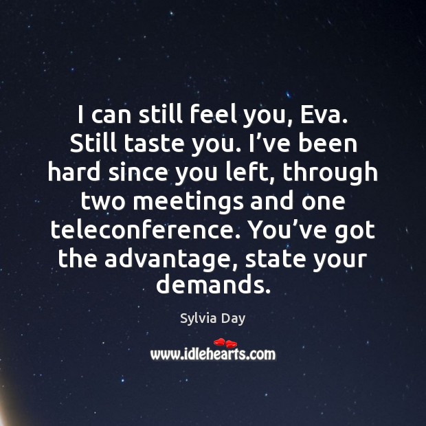 I can still feel you, Eva. Still taste you. I’ve been Sylvia Day Picture Quote