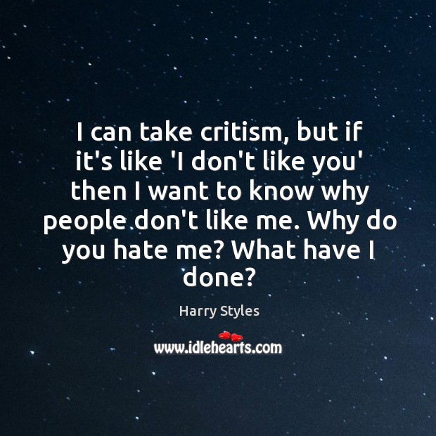 I can take critism, but if it’s like ‘I don’t like you’ Image