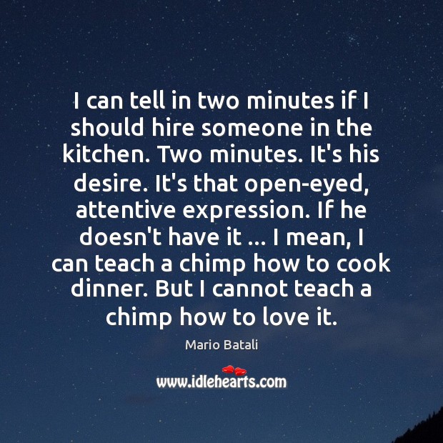 I can tell in two minutes if I should hire someone in Cooking Quotes Image