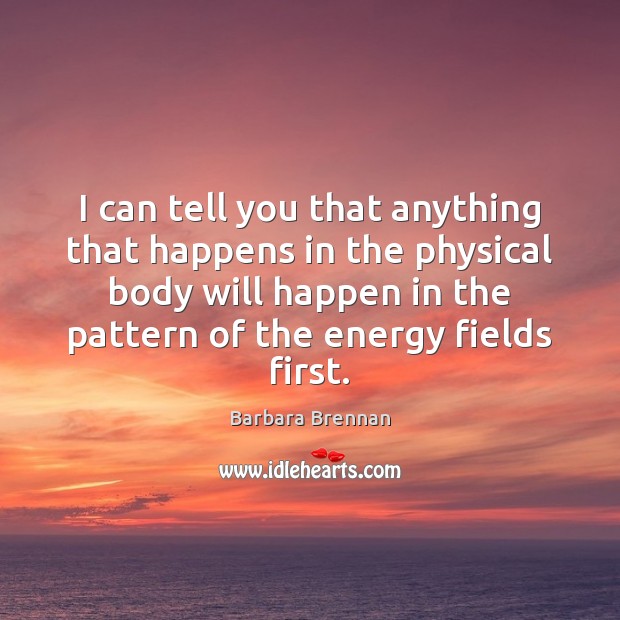 I can tell you that anything that happens in the physical body Image