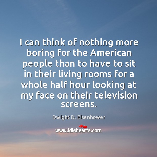 I can think of nothing more boring for the american people Image