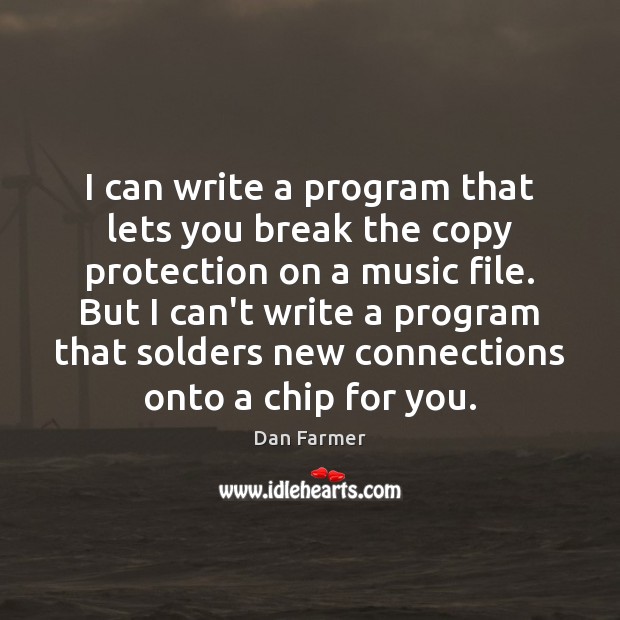 I can write a program that lets you break the copy protection Image