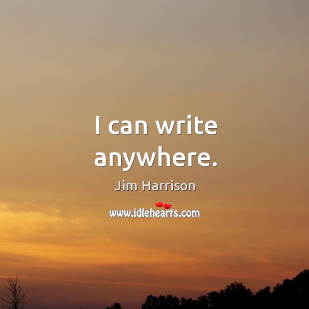 I can write anywhere. Image