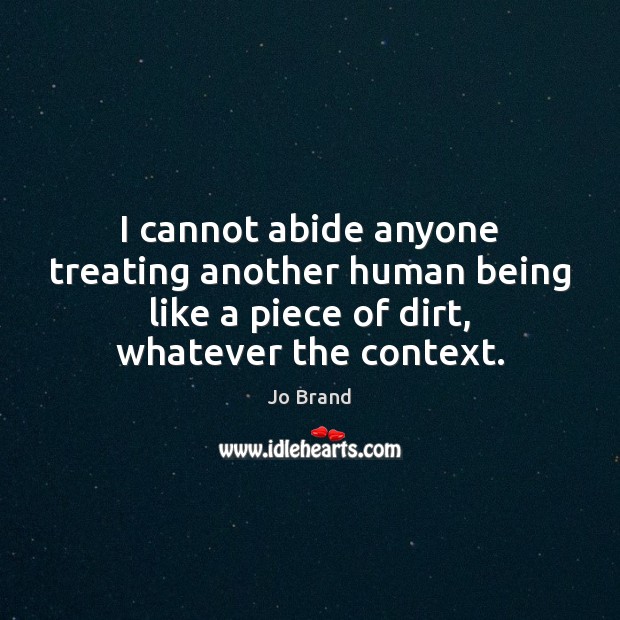 I cannot abide anyone treating another human being like a piece of Image