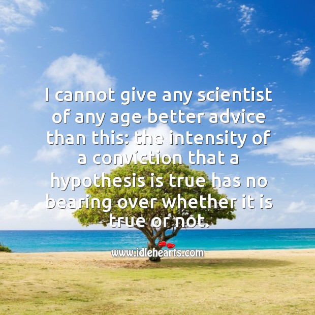 I cannot give any scientist of any age better advice than this: Image
