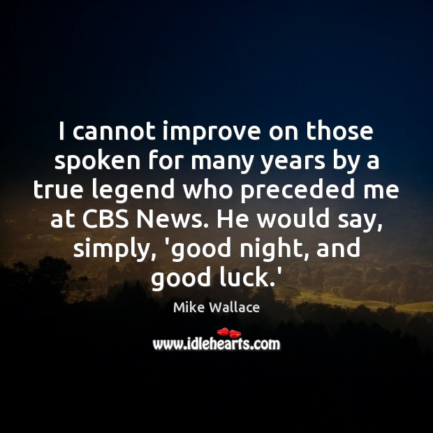 I cannot improve on those spoken for many years by a true Good Night Quotes Image