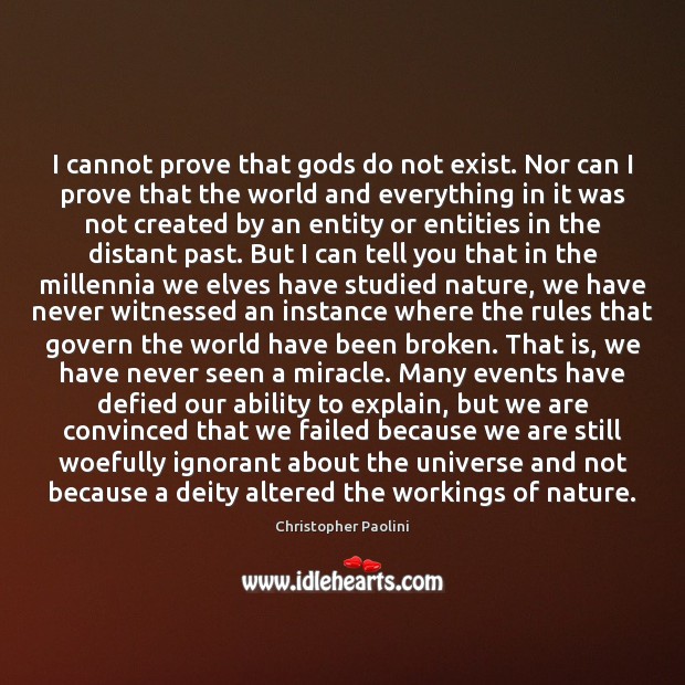 I cannot prove that Gods do not exist. Nor can I prove Christopher Paolini Picture Quote