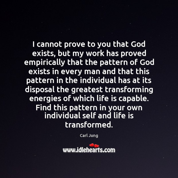I cannot prove to you that God exists, but my work has Carl Jung Picture Quote