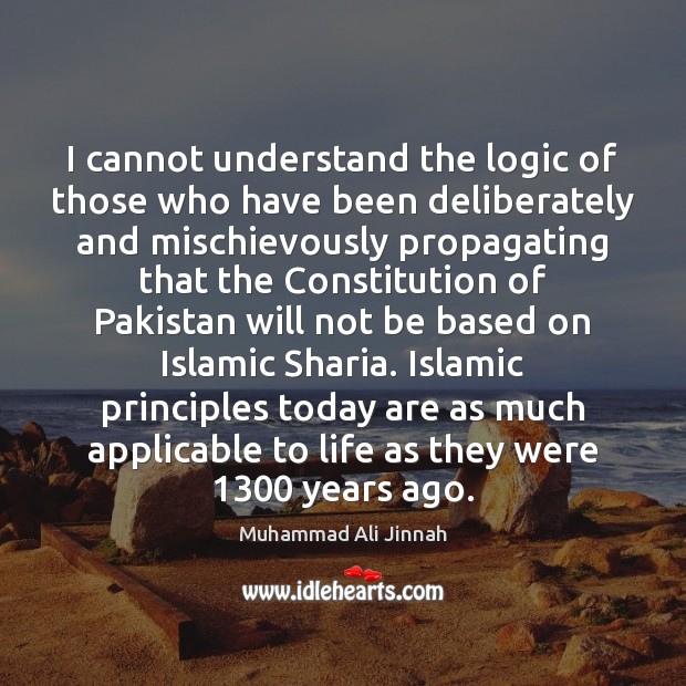 I cannot understand the logic of those who have been deliberately and Logic Quotes Image
