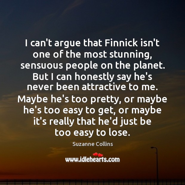 I can’t argue that Finnick isn’t one of the most stunning, sensuous Suzanne Collins Picture Quote