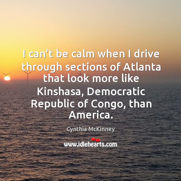 I can’t be calm when I drive through sections of Atlanta that Image