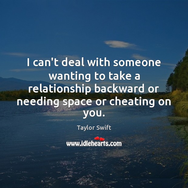 I can’t deal with someone wanting to take a relationship backward or Cheating Quotes Image